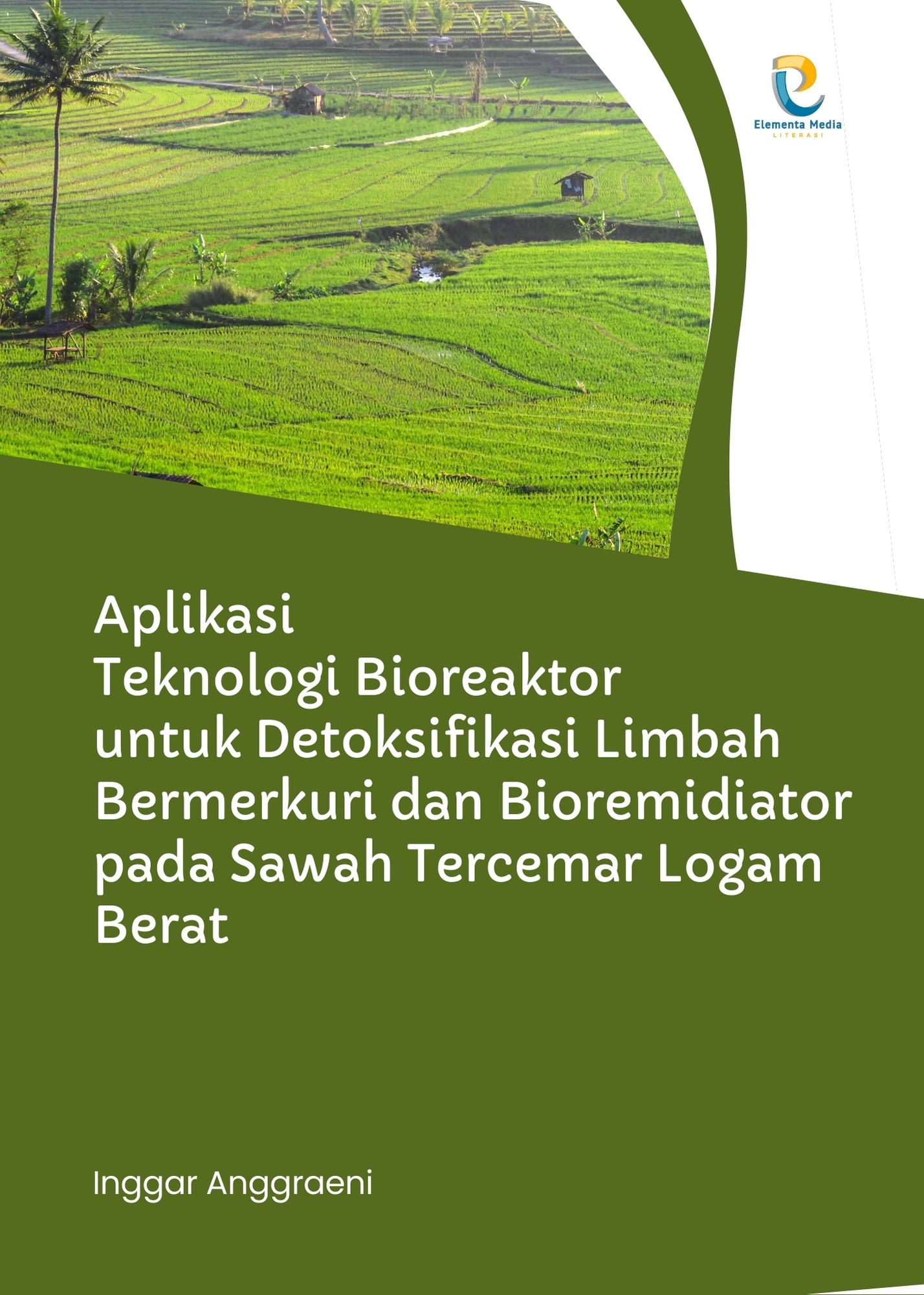 Aplikasi Teknologi Bioreaktor untuk Detoksifikasi Limbah Bermerkuri dan Bioremidiator pada Sawah Tercemar Logam Berat